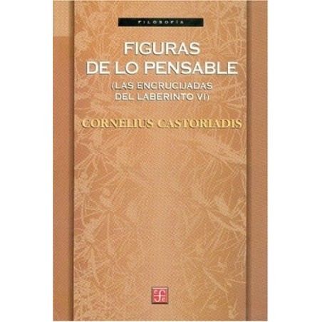 Figuras de lo pensable: (Las encrucijadas del laberinto VI)