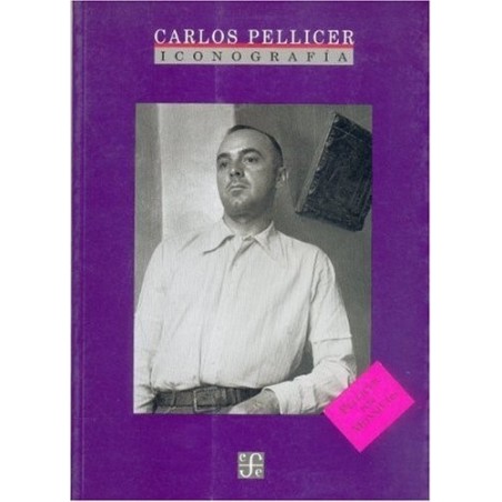 Carlos Pellicer.Iconografía. Presentación de Carlos Monsiváis.