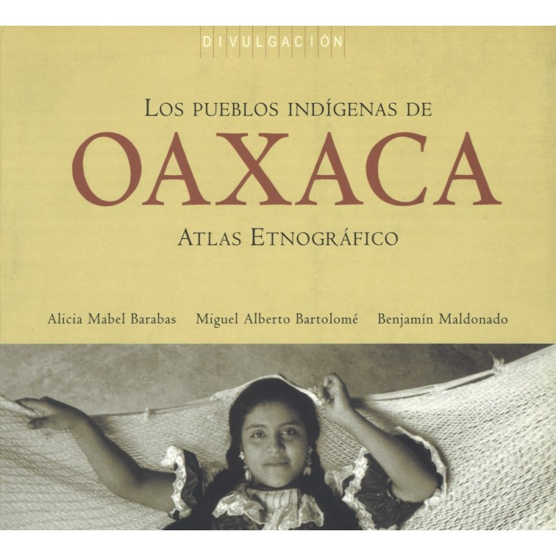 Los pueblos indígenas de Oaxaca: atlas etnográfico