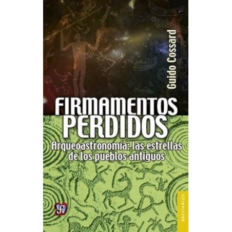 Firmamentos perdidos: arqueoastronomía, las estrellas de los pueblos antiguos