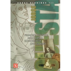 Obras reunidas III. Primeros escritos. Miscelánea. Iconografía. Epistolario