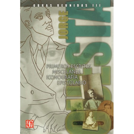 Obras reunidas III. Primeros escritos. Miscelánea. Iconografía. Epistolario
