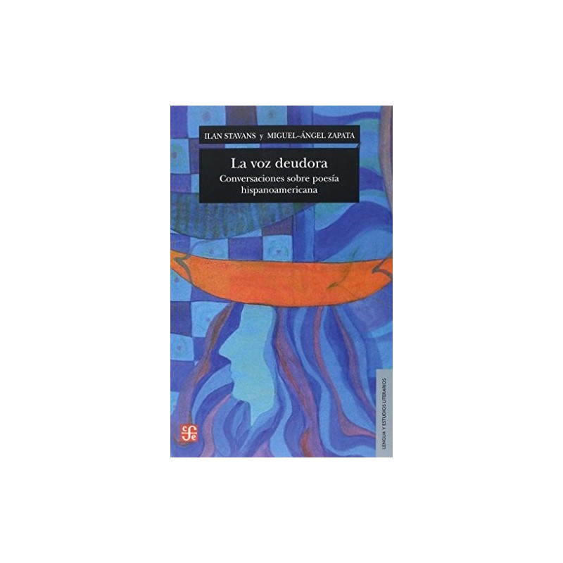 La voz deudora: conversaciones sobre poesía hispanoamericana