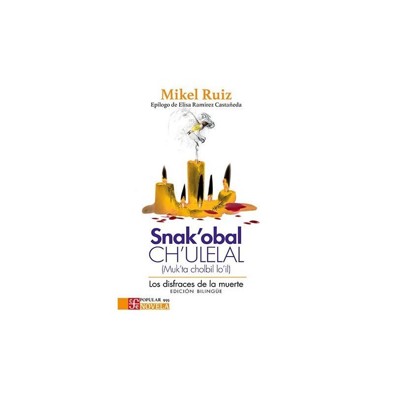 Snakobal Chulelal / Los disfraces de la muerte. Ed. bilingüe