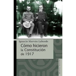 Cómo hicieron la Constitución de 1917