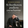 Si Bethoven pudiera escucharme